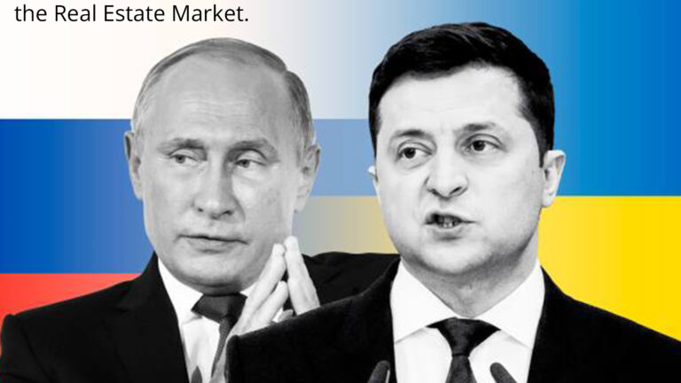 The Russia-Ukraine situation may influence the Real Estate Market.